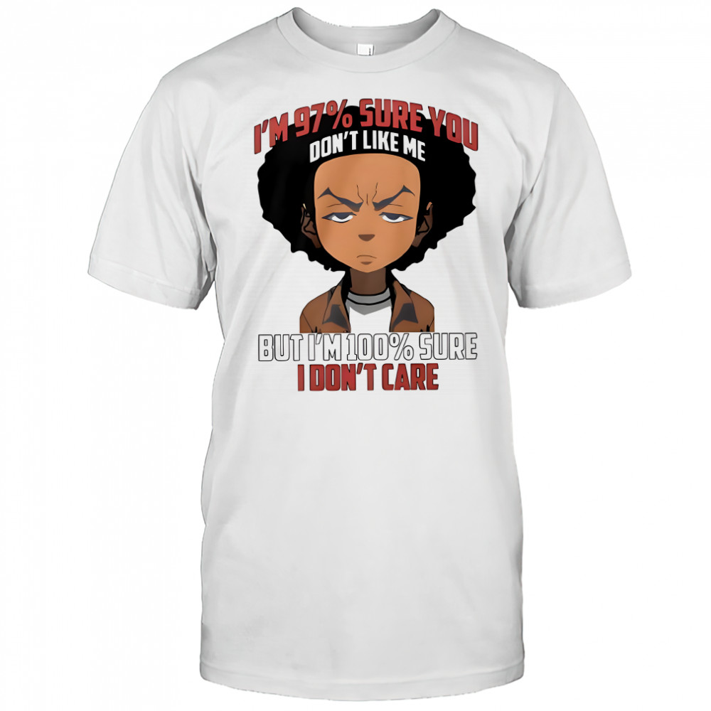 I’m 97 percent sure you don’t like me but I’m 100 Percent Sure I don’t care shirt