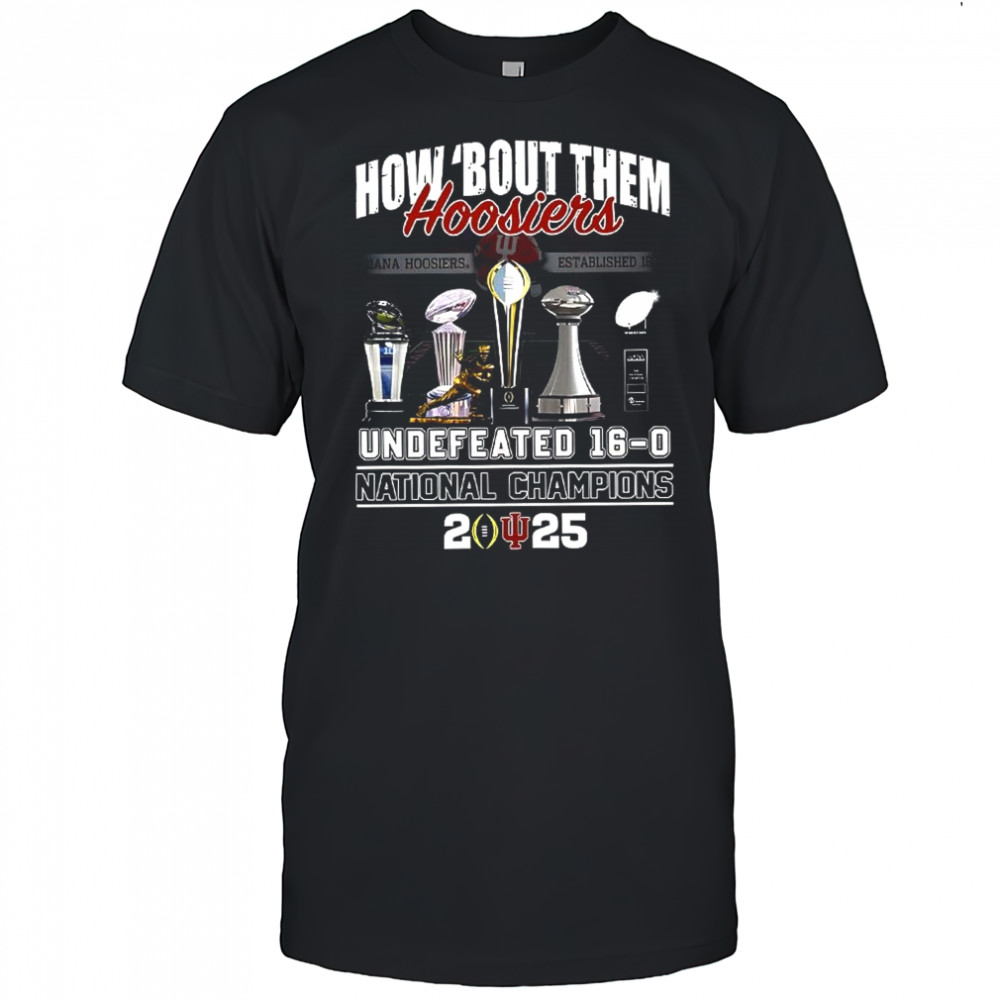 Indiana Hoosiers how ‘about them Undefeated 16-0 National Champions shirt