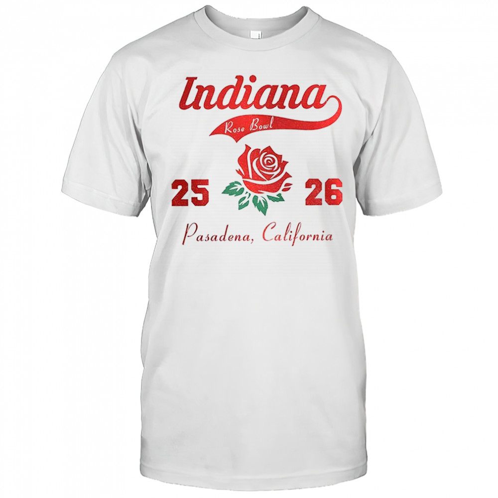 Indiana Rose Bowl 25 26 Indiana Hoosiers Football Pasadena California shirt
