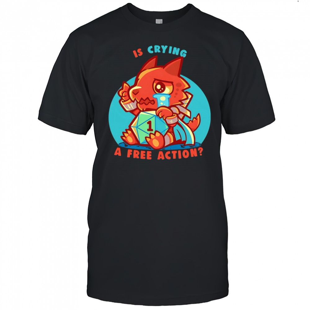 Is crying a free action shirt