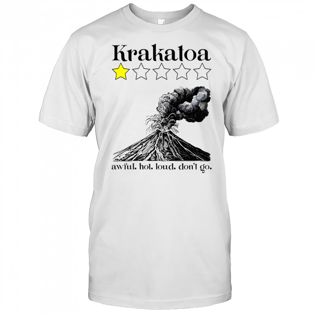 Krakatoa 1 star awful hot loud don’t go volcanic eruption meme shirt