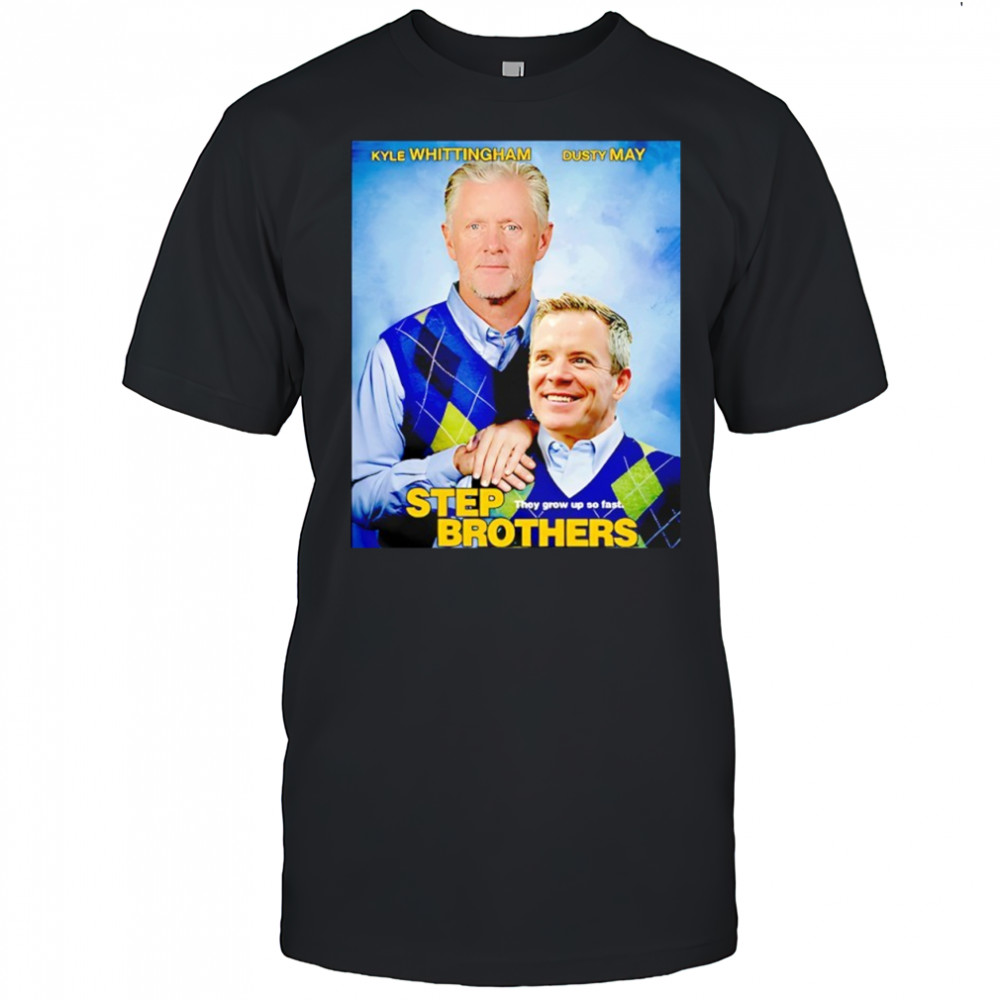 Kyle Whittingham Dusty May Step Brother photo shirt