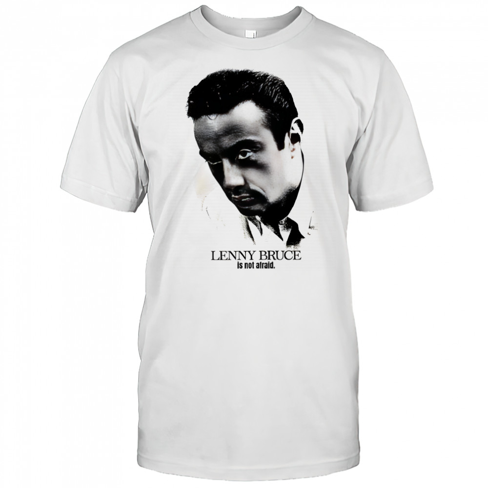 Lenny Bruce is not afraid classic portrait shirt