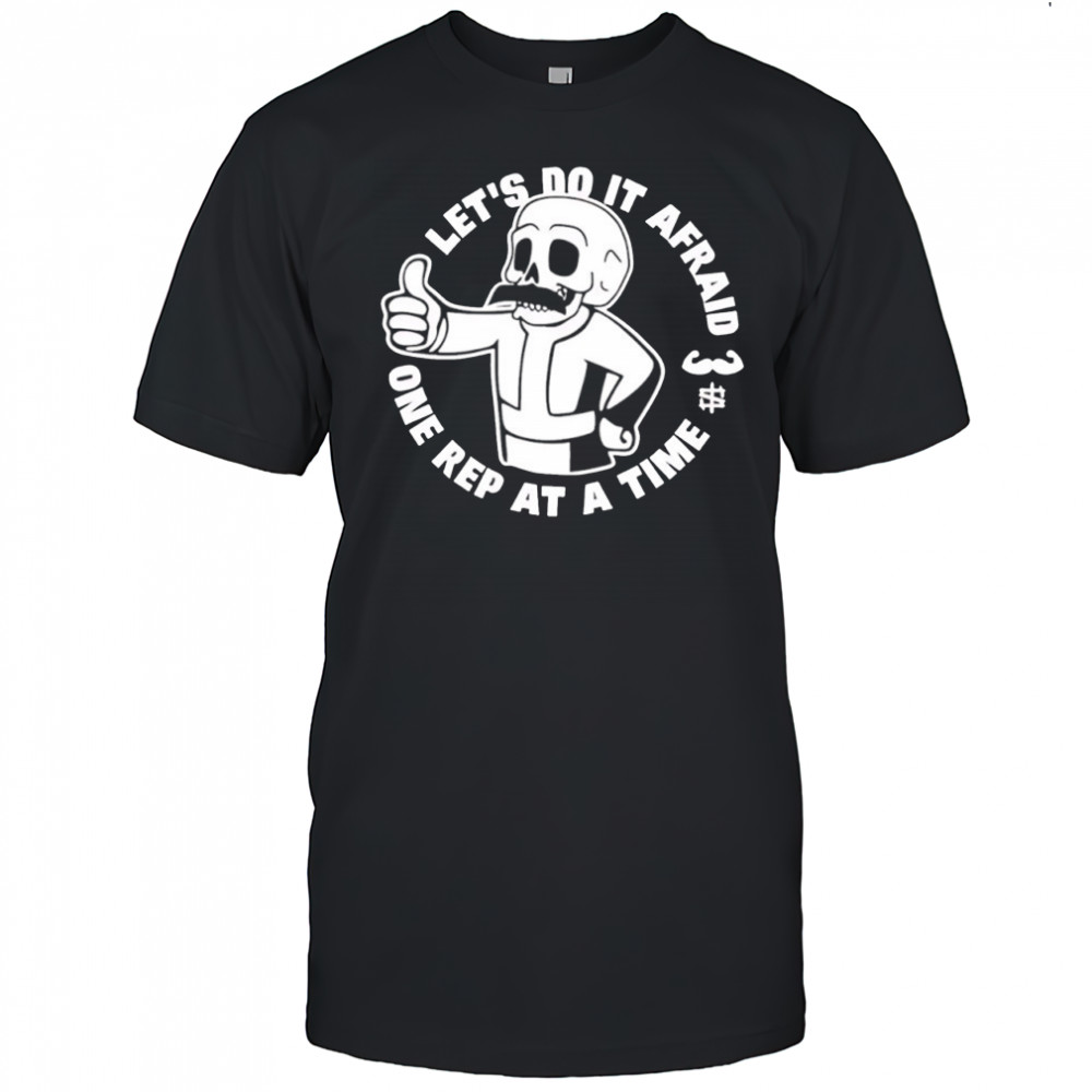 Let’s Do It Afraid One Rep At A Time Scotty shirt
