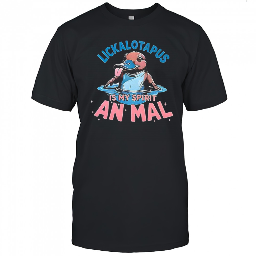Lickalotapus is my spirit animal platypus shirt