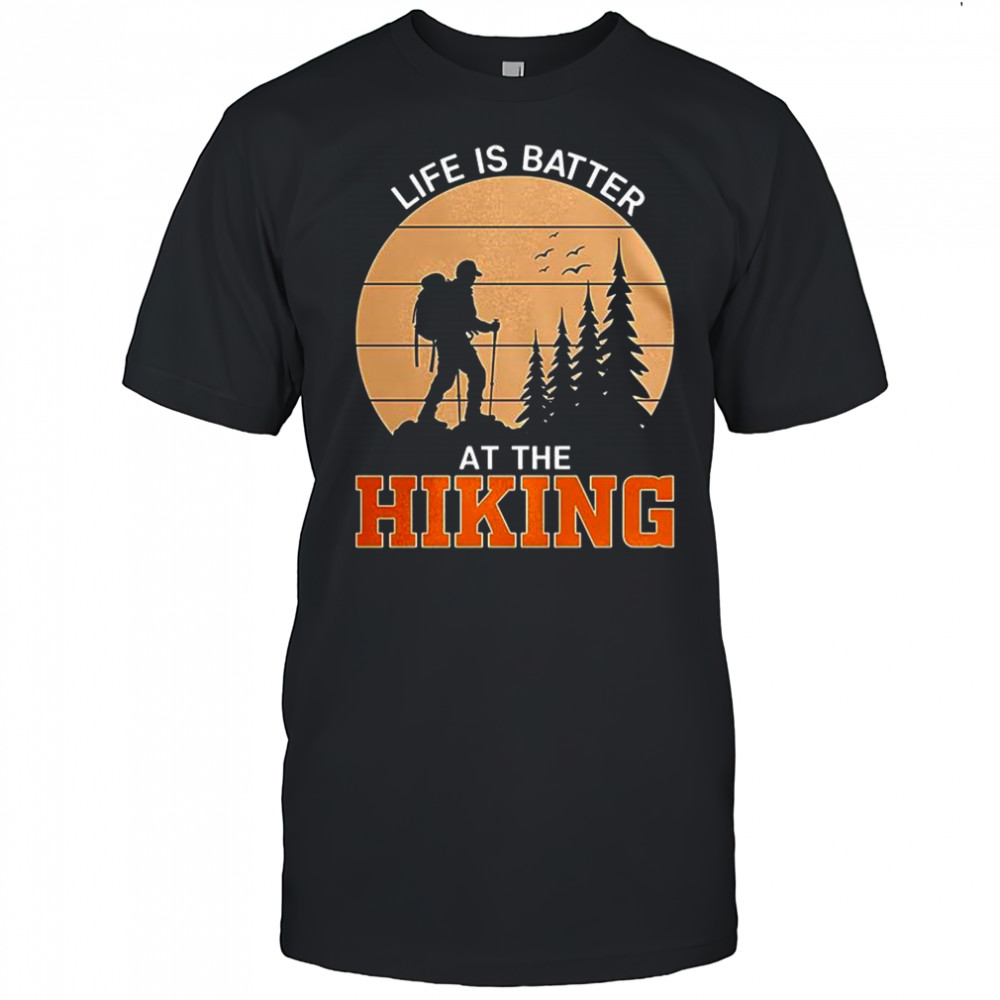 Life is better at the Hiking vintage shirt