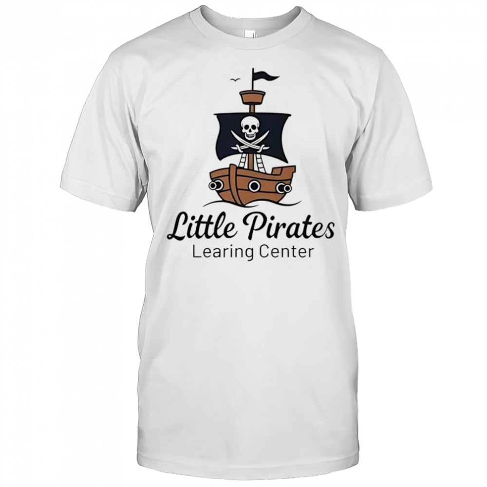 Little pirates learing center shirt
