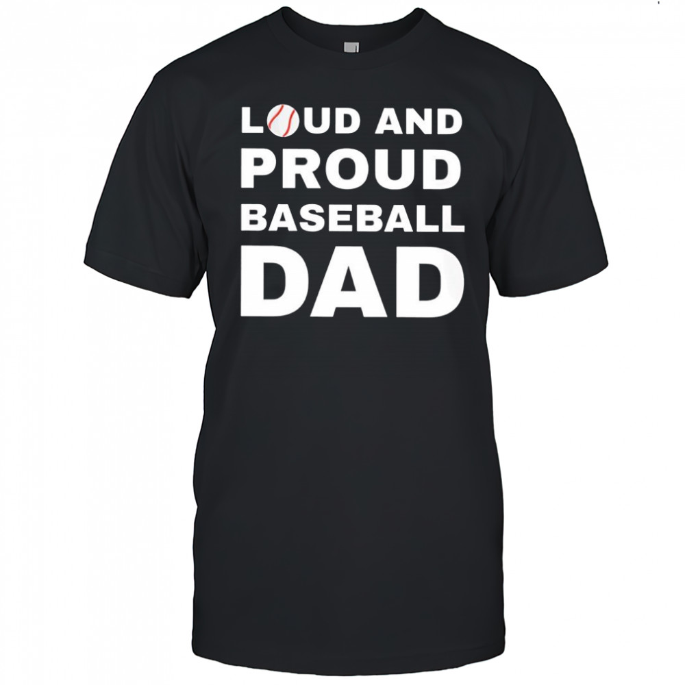 Loud and proud baseball dad graphic shirt