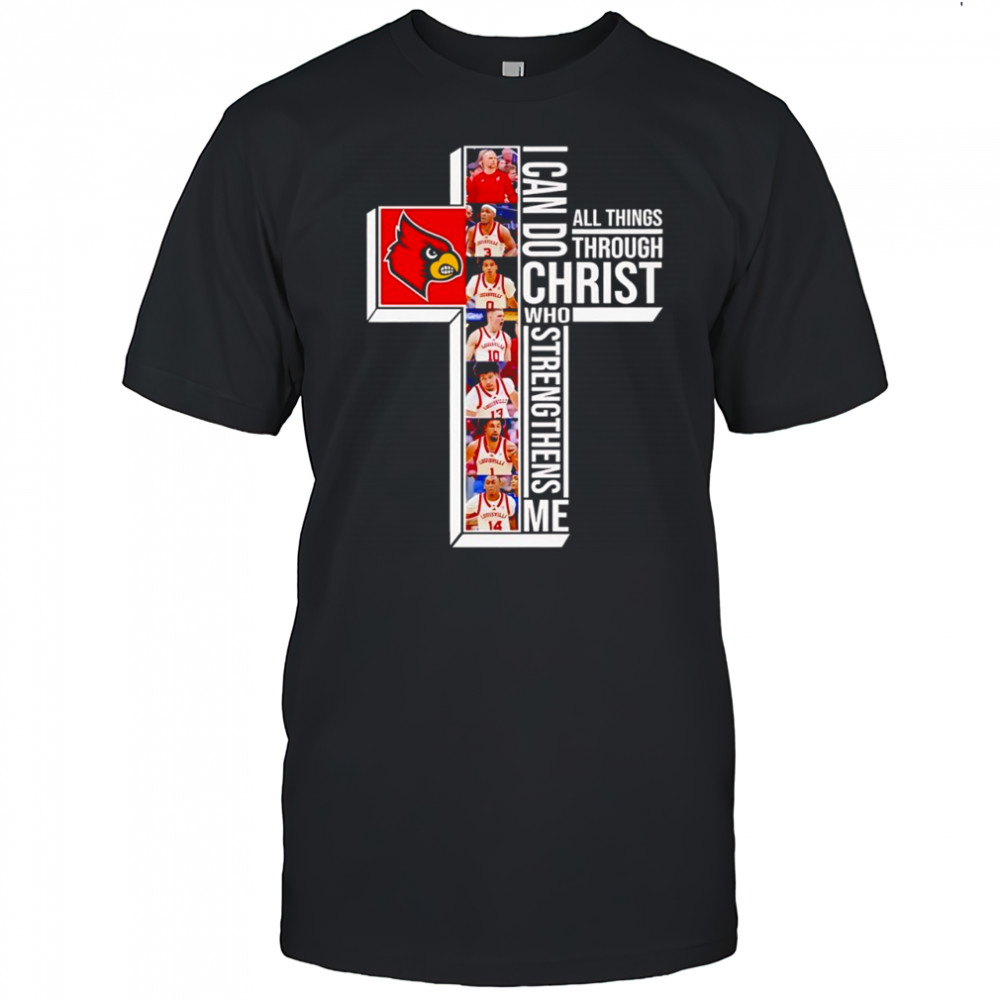Louisville Cardinals basketball I can do all things through christ who strengthens me shirt