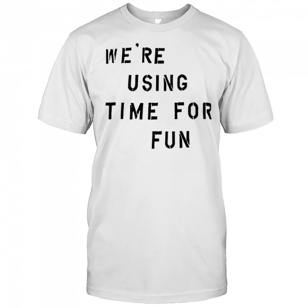 Marco We’re using time for fun letter shirt
