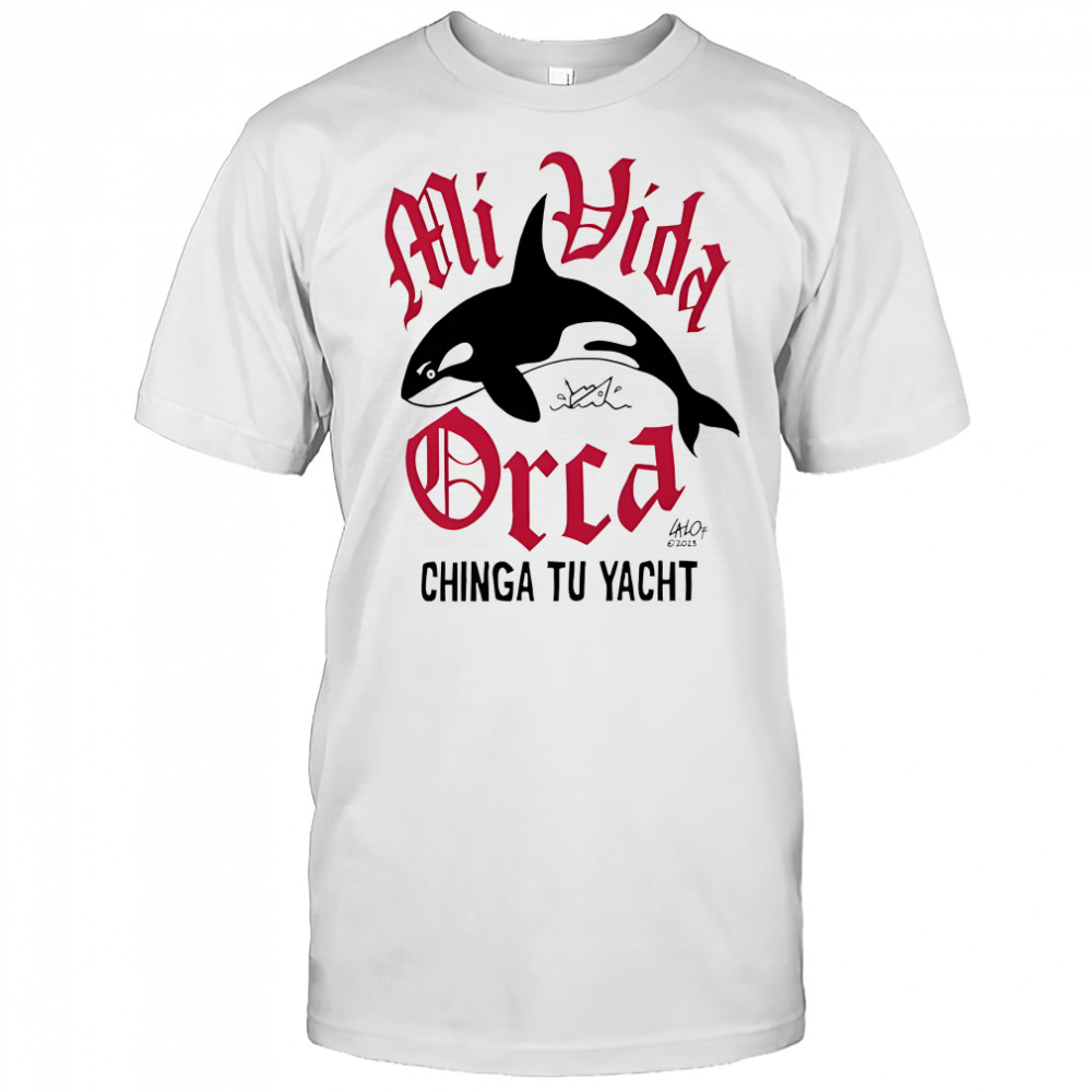 Mi Vida Orca Chinga Tu Yacht shirt