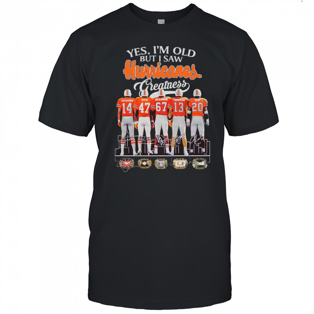 Miami Hurricanes Football yes I’m old but I saw greatness signature shirt