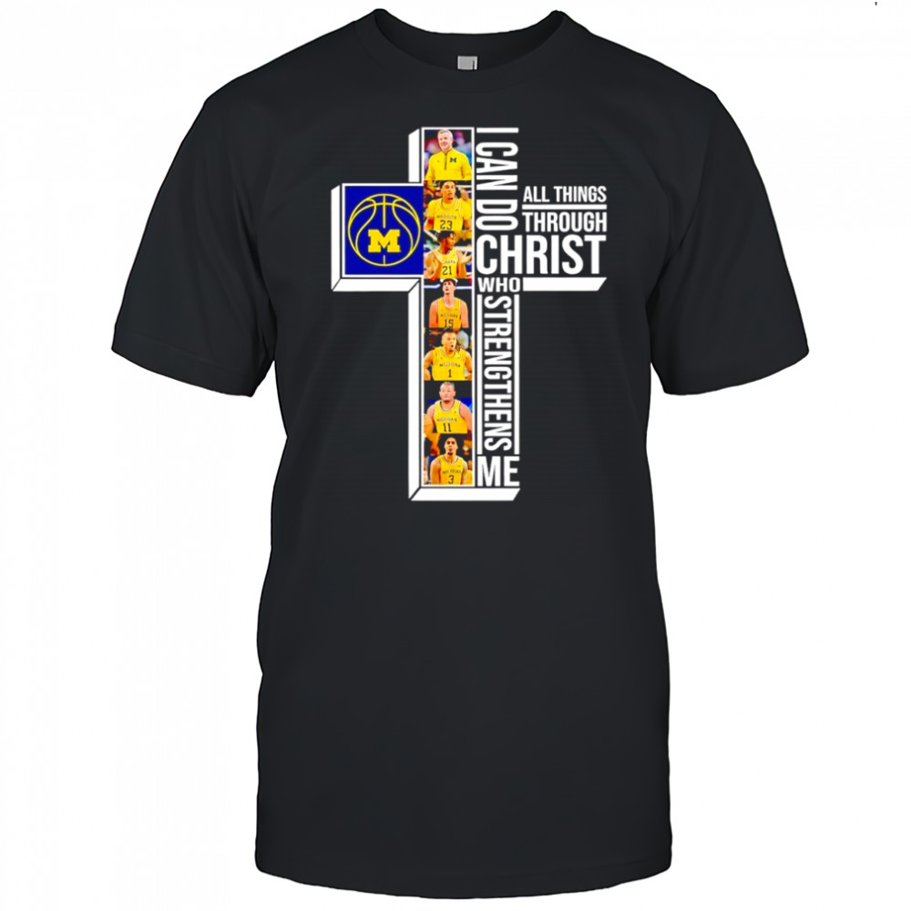 Michigan Wolverines basketball I can do all things through christ who strengthens me shirt