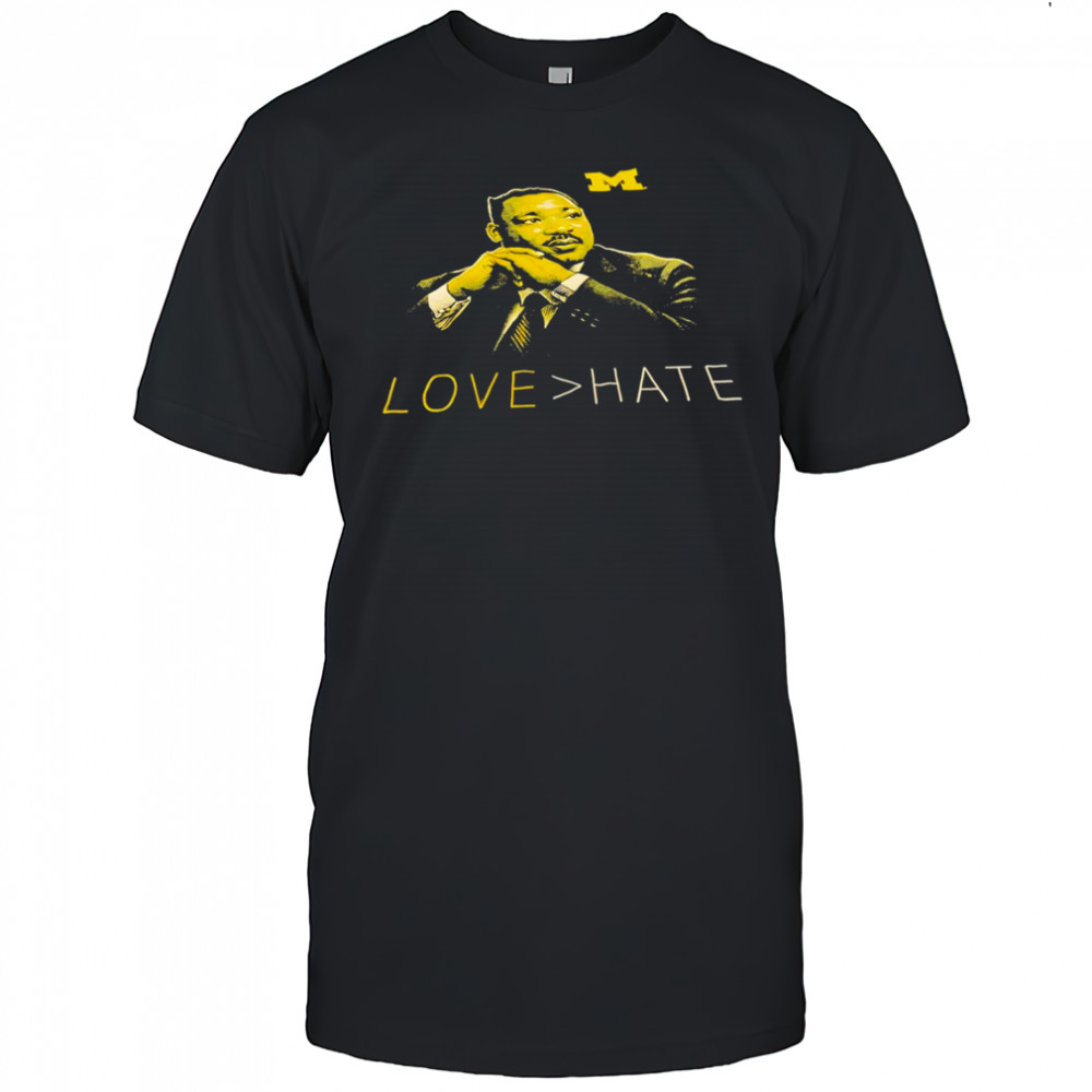 Michigan Wolverines MLK Day Martin Luther King Jr. love hate shirt