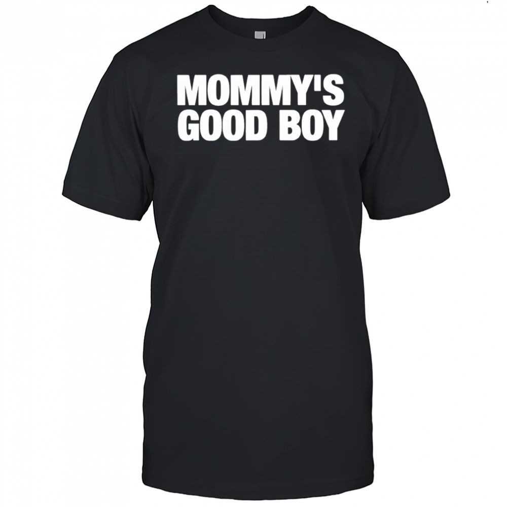 Mommy’s Good Boy shirt