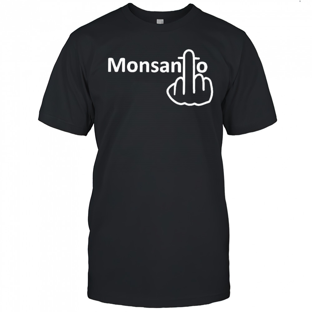 Monsanto middle finger shirt