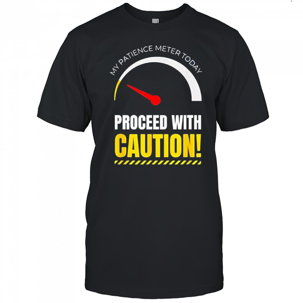 My Patience Meter Today Men Women Not in The Mood shirt
