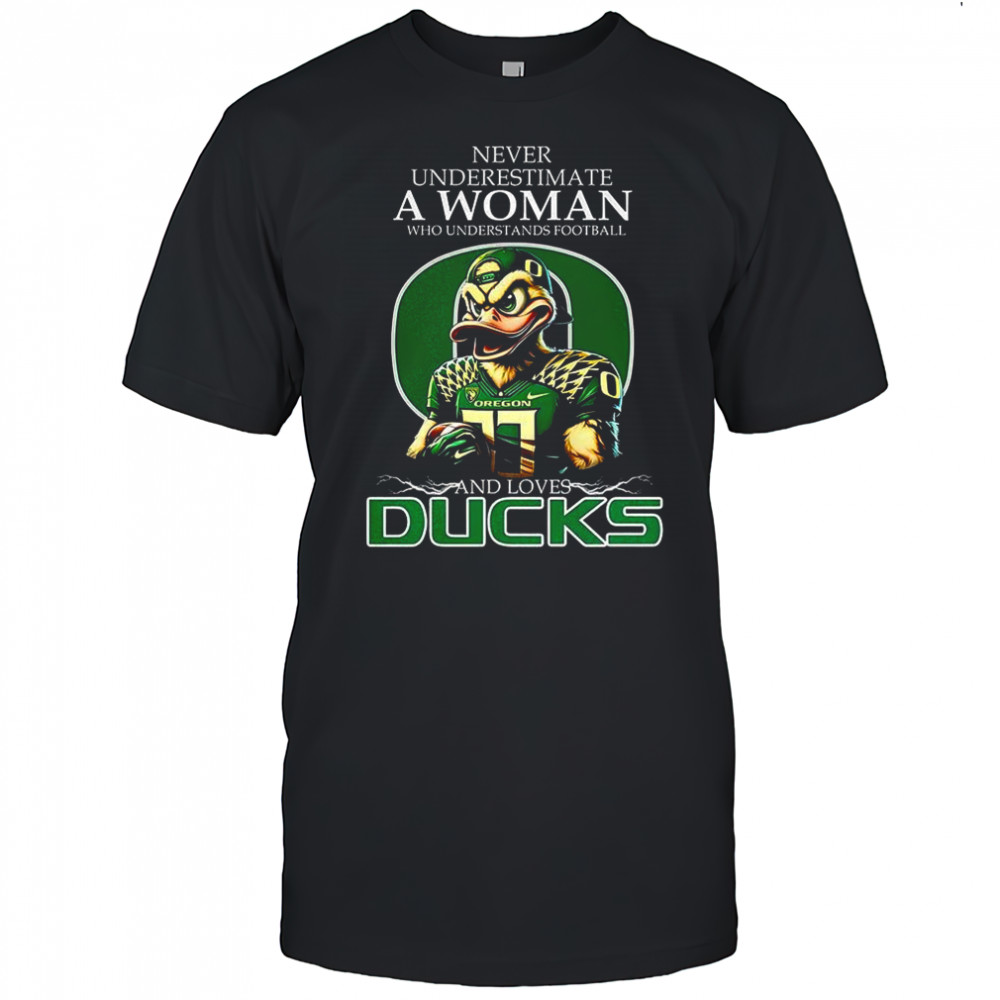 Never underestimate a woman who loves Oregon Ducks mascot football lover shirt