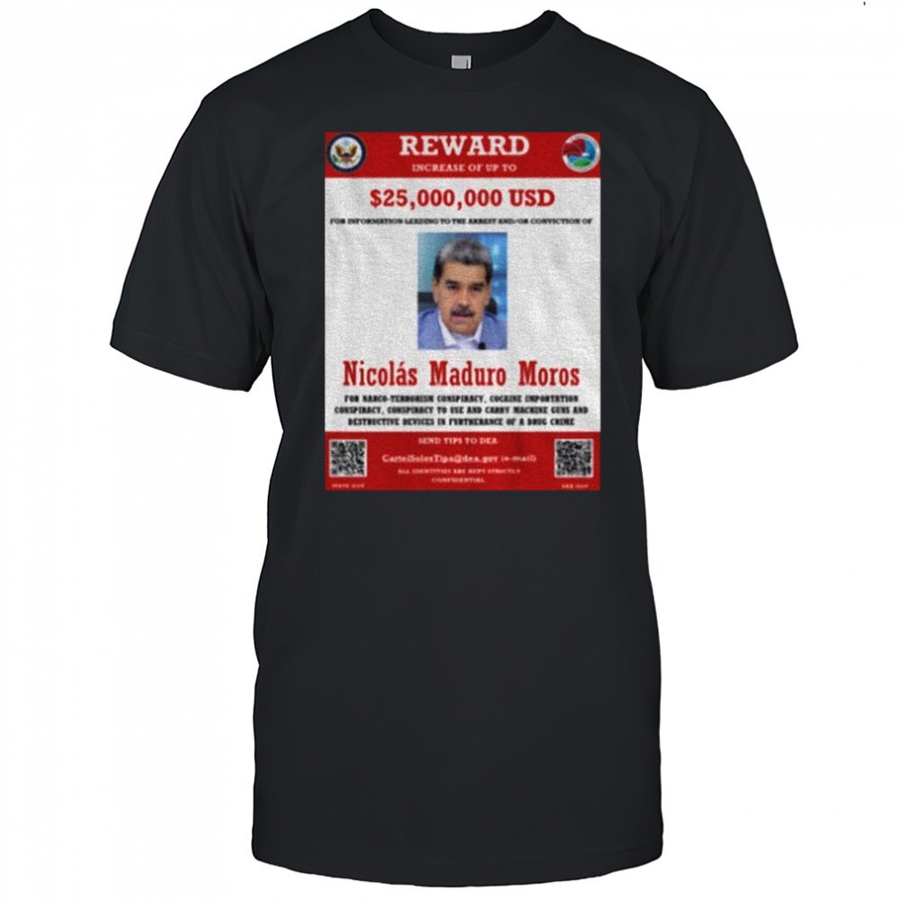 Nicolas Maduro Moros Wanted Poster Venezuela Maria Corina Machado shirt
