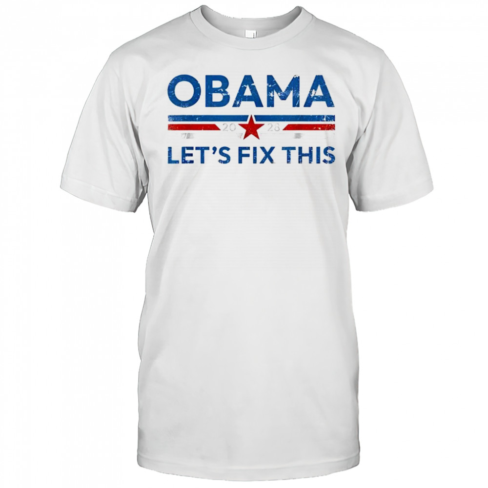 Obama 2028 Political Protest Rally Let’s Fix This shirt