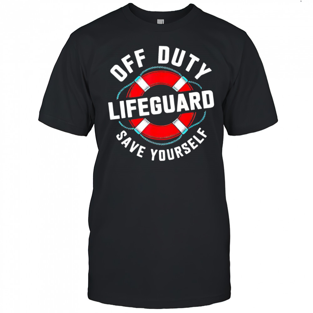 Off Duty Lifeguard Save Yourself graphic shirt