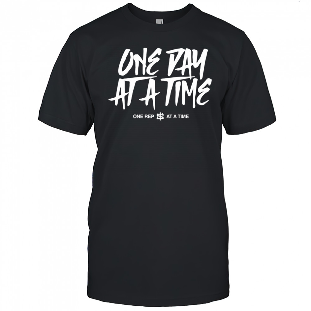 One Day At A Time one rep at a time shirt