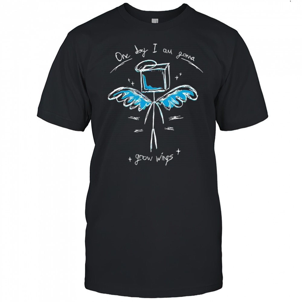 One day I’m gonna grow wings shirt