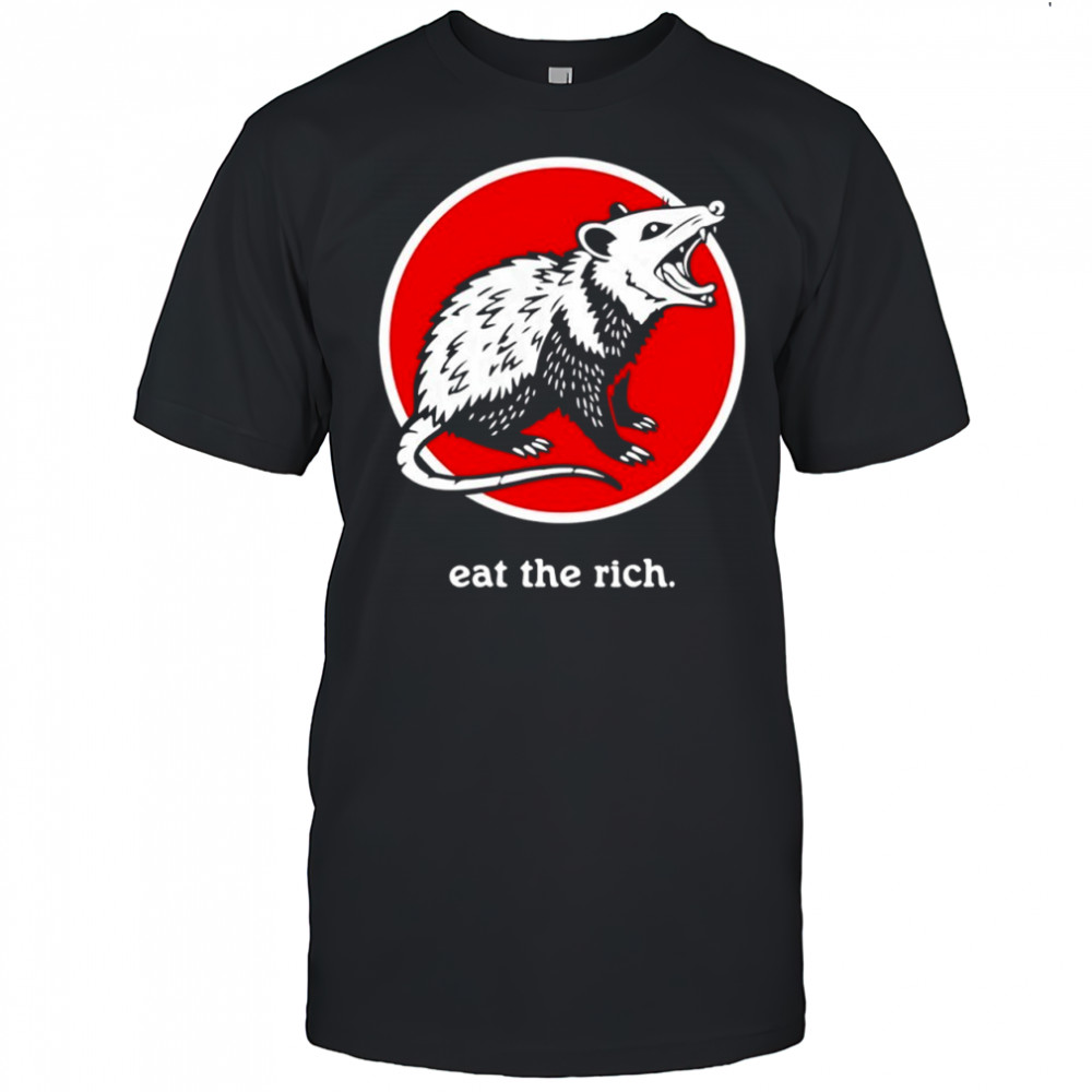 Opossum eat the rich funny shirt