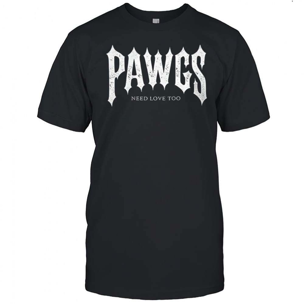 Pawgs need love too shirt