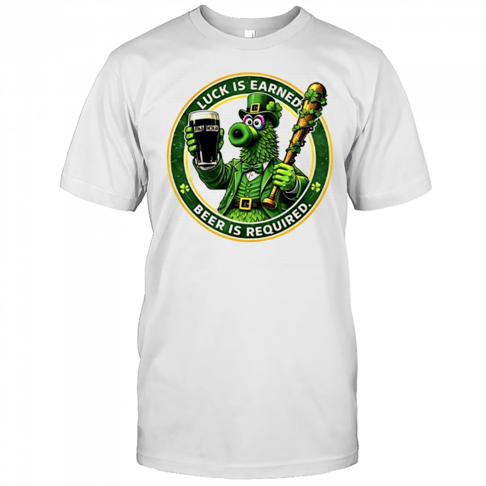 Philadelphia Phillies Phanatic Phillies luck Is earned beer is required St.Patrick day shirt