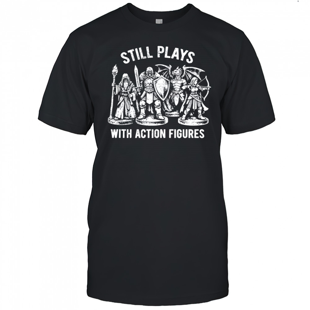 Plays with action figures Dungeons and Dragons shirt