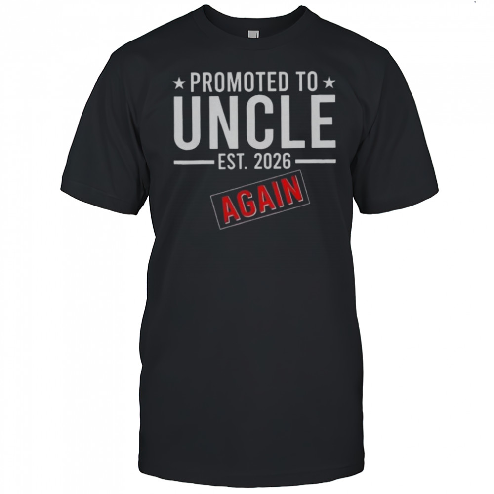 Promoted To Uncle Again Est 2026 T-Shirt