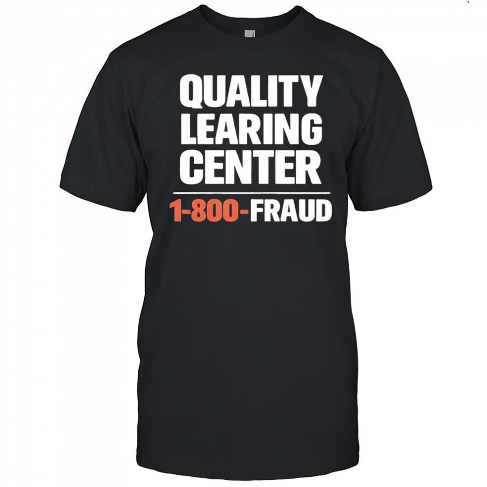 Quality Learning Center School Quote shirt