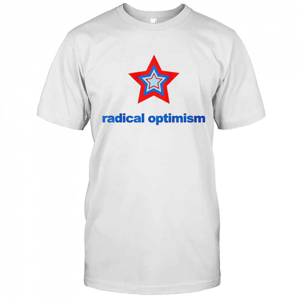 Radical optimism star shirt