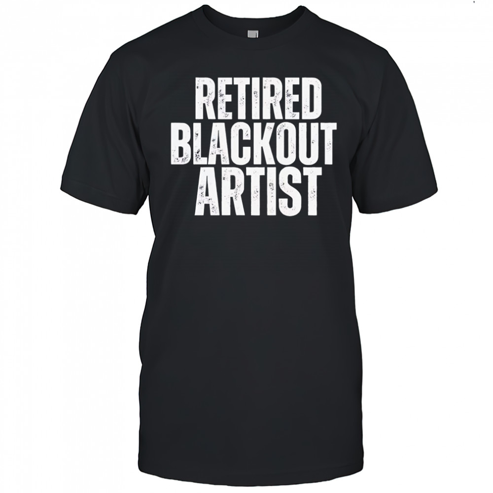 Retired Blackout Artist text shirt