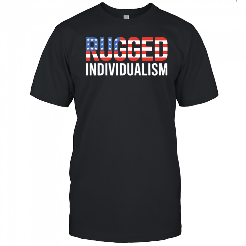 Rugged Individualism USA Flag shirt