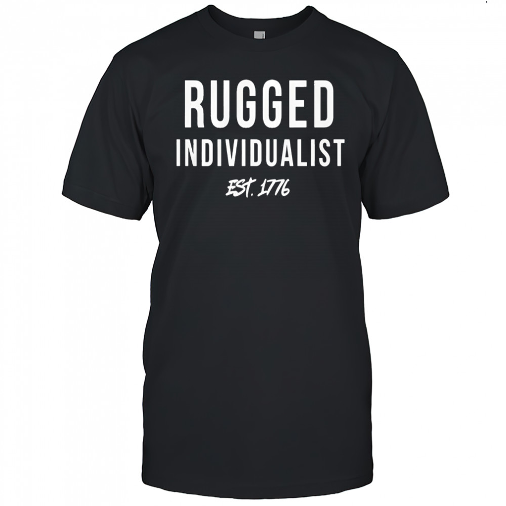 Rugged Individualist Est 1776 Shirt