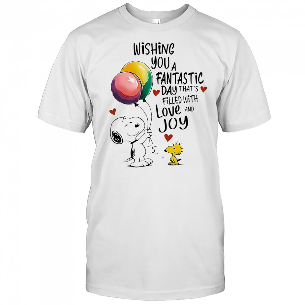 Snoopy and Woodstock wishing you a fantastic day that’s filled with love and joy shirt