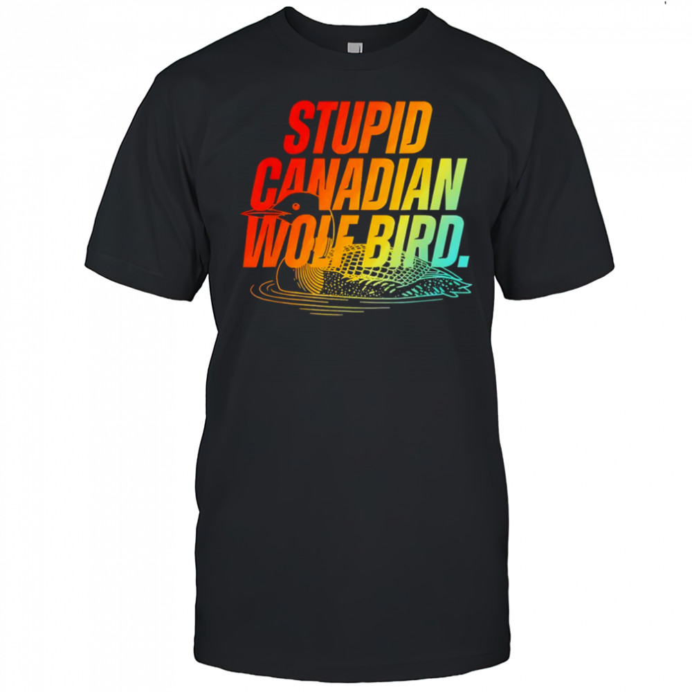 Stupid canadian wolf bird funny design shirt