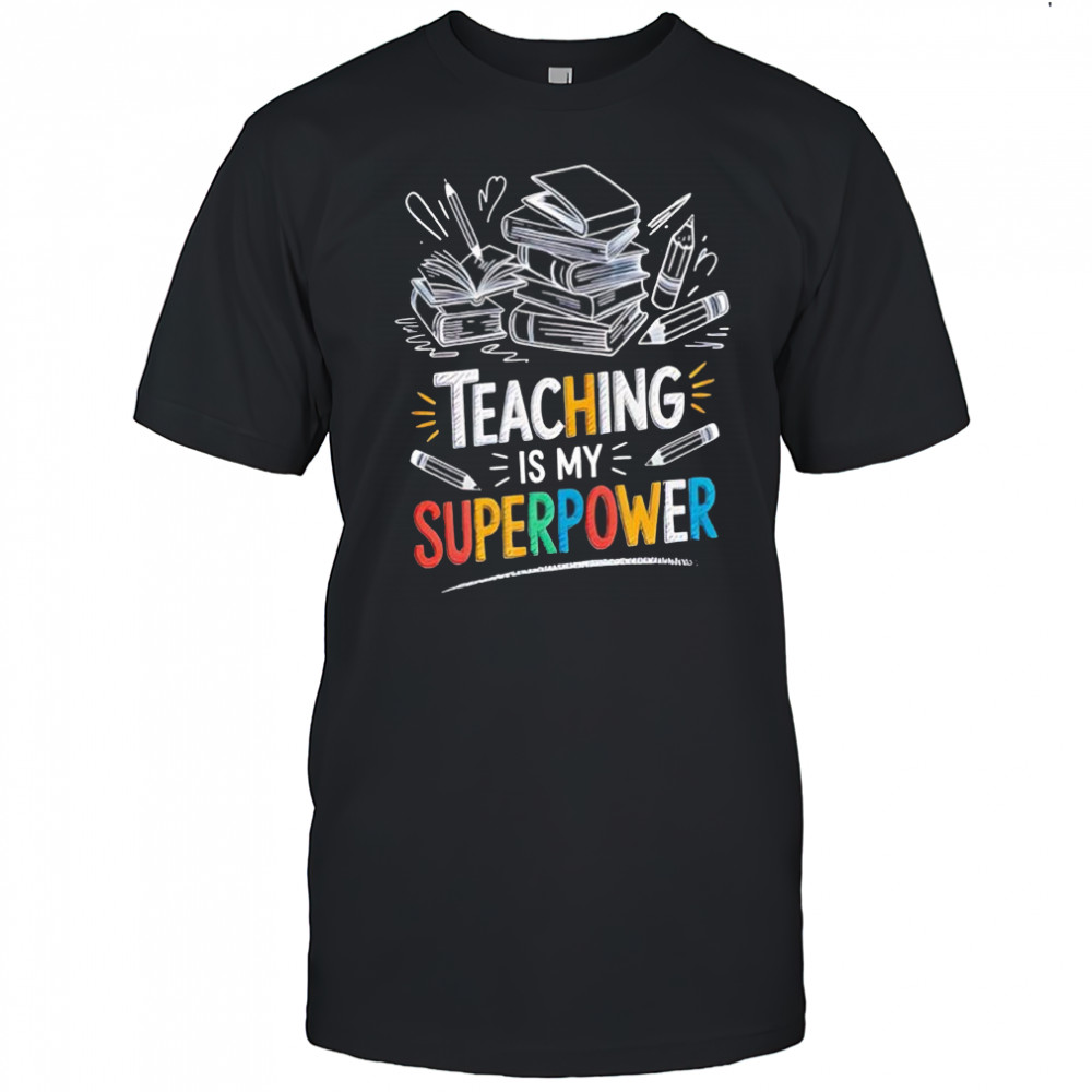 Teaching is my superpower graphic shirt