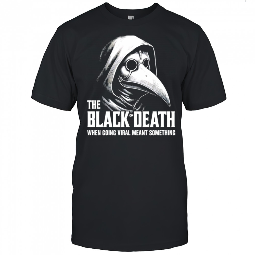 The Black death going viral geek shirt