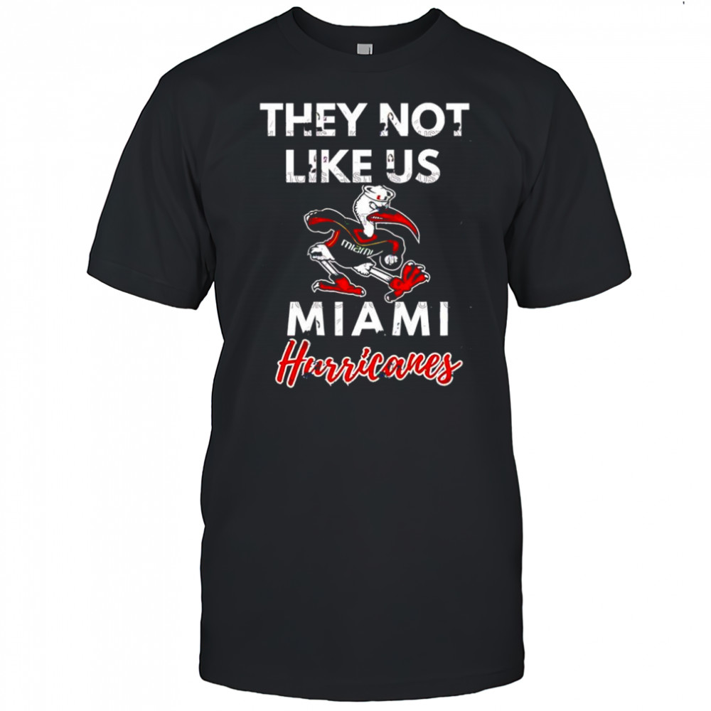 They not like us Hurricanes Miami mascot shirt
