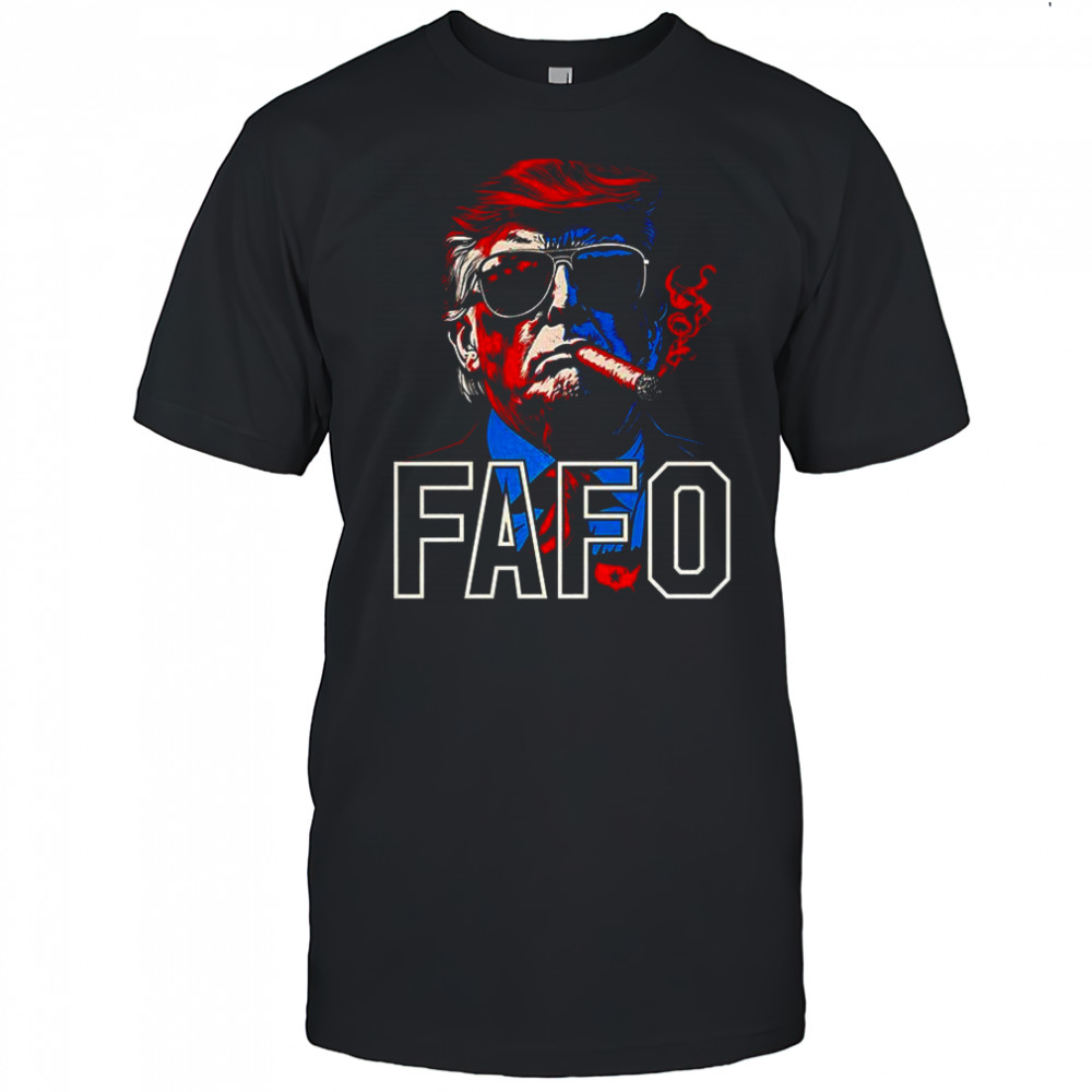 Trump smoking a cigar FAFO shirt
