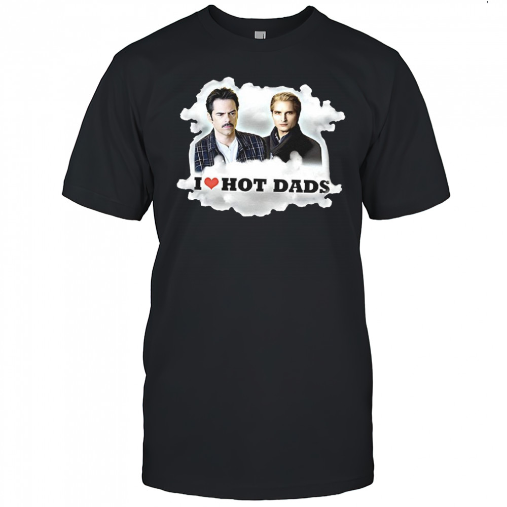 Twilight I love hot dads Charlie Swan and Carlisle Cullen shirt