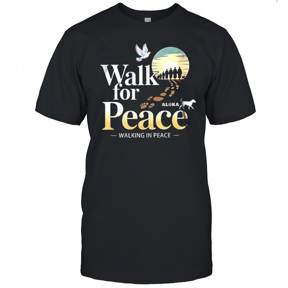Walk for peace walk in place Aloka and dove illustration shirt