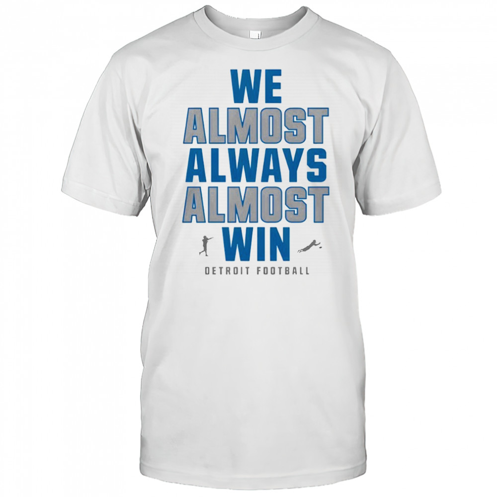 We Almost Always Almost Win Lions Football shirt