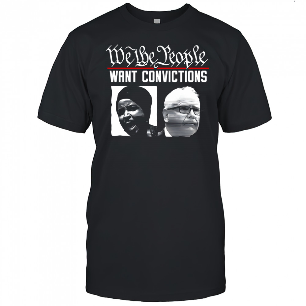 We the people want convictions political shirts