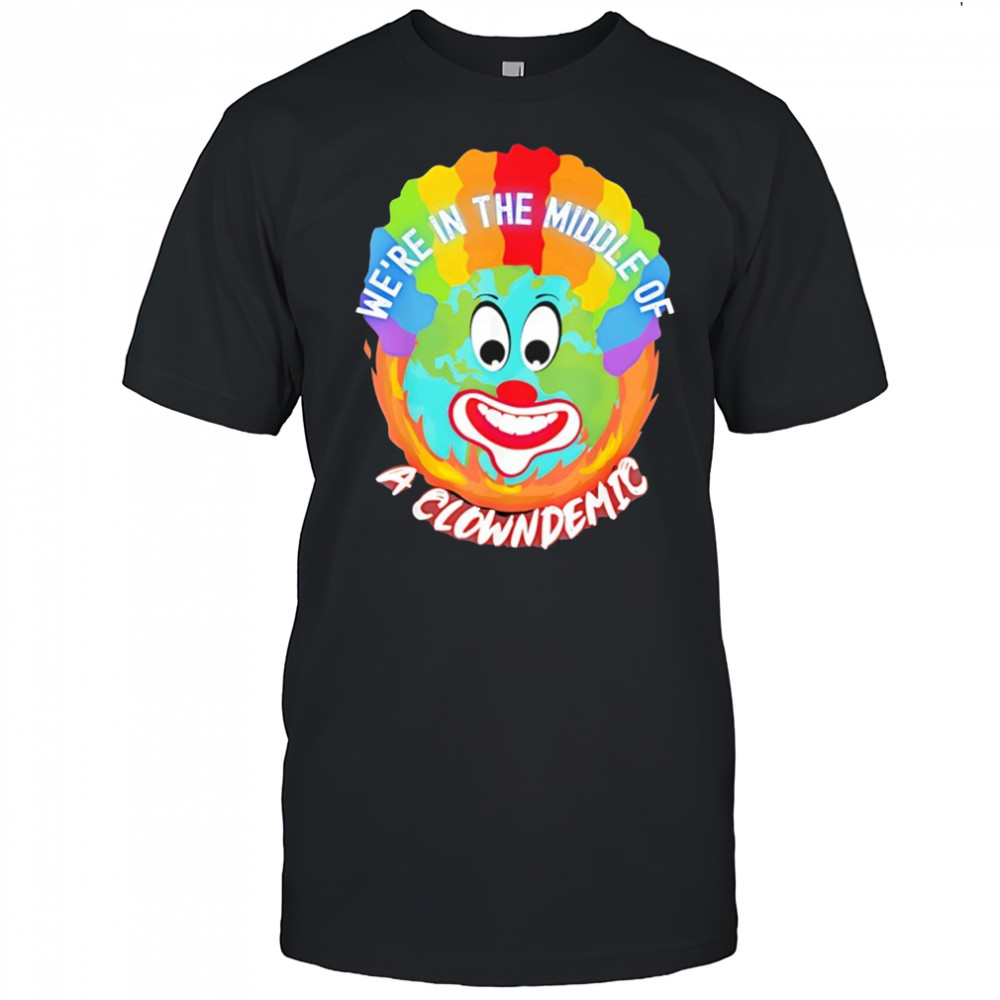 We’re in the Middle of a Clowndemic rainbow shirt