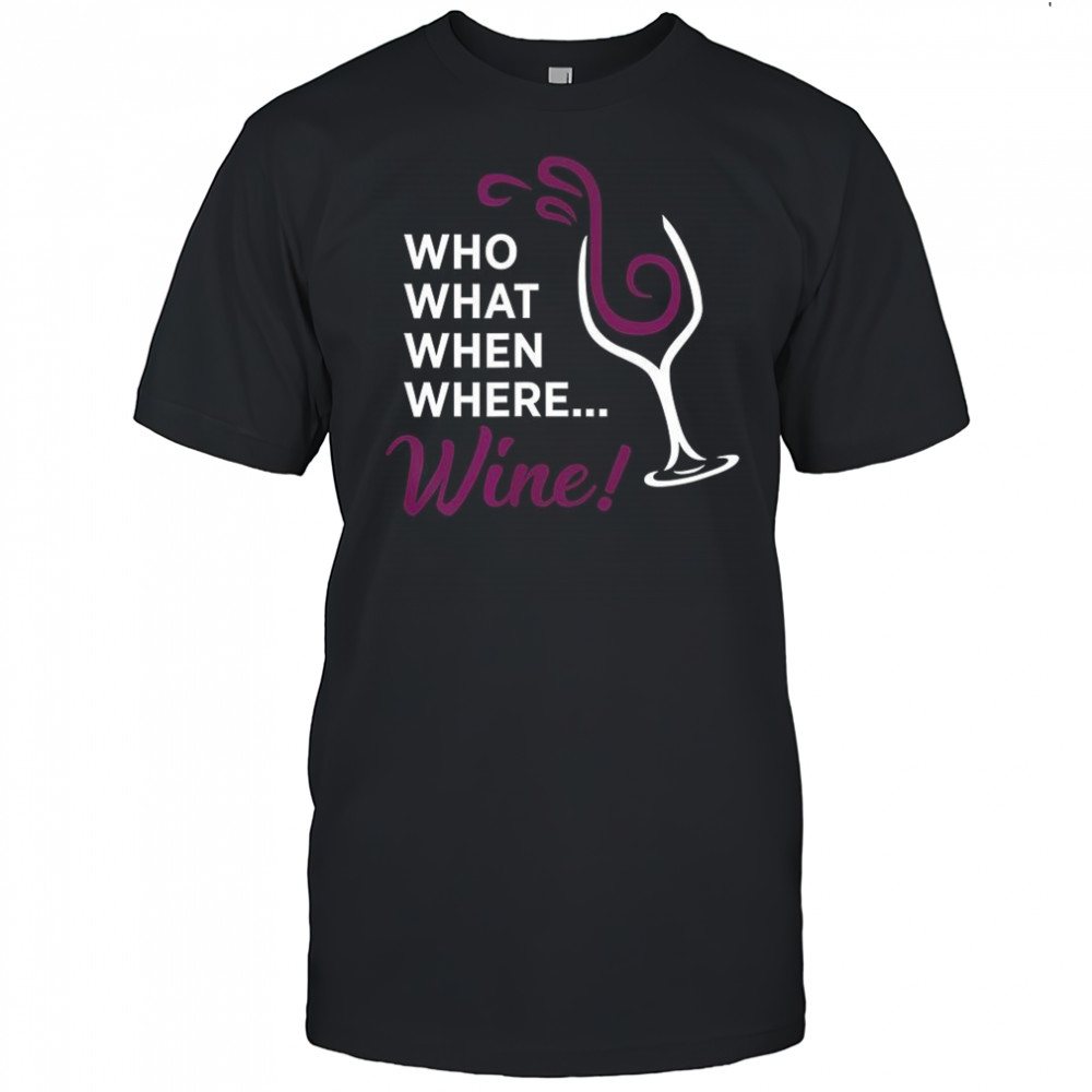 Who what when where wine glass illustration shirt