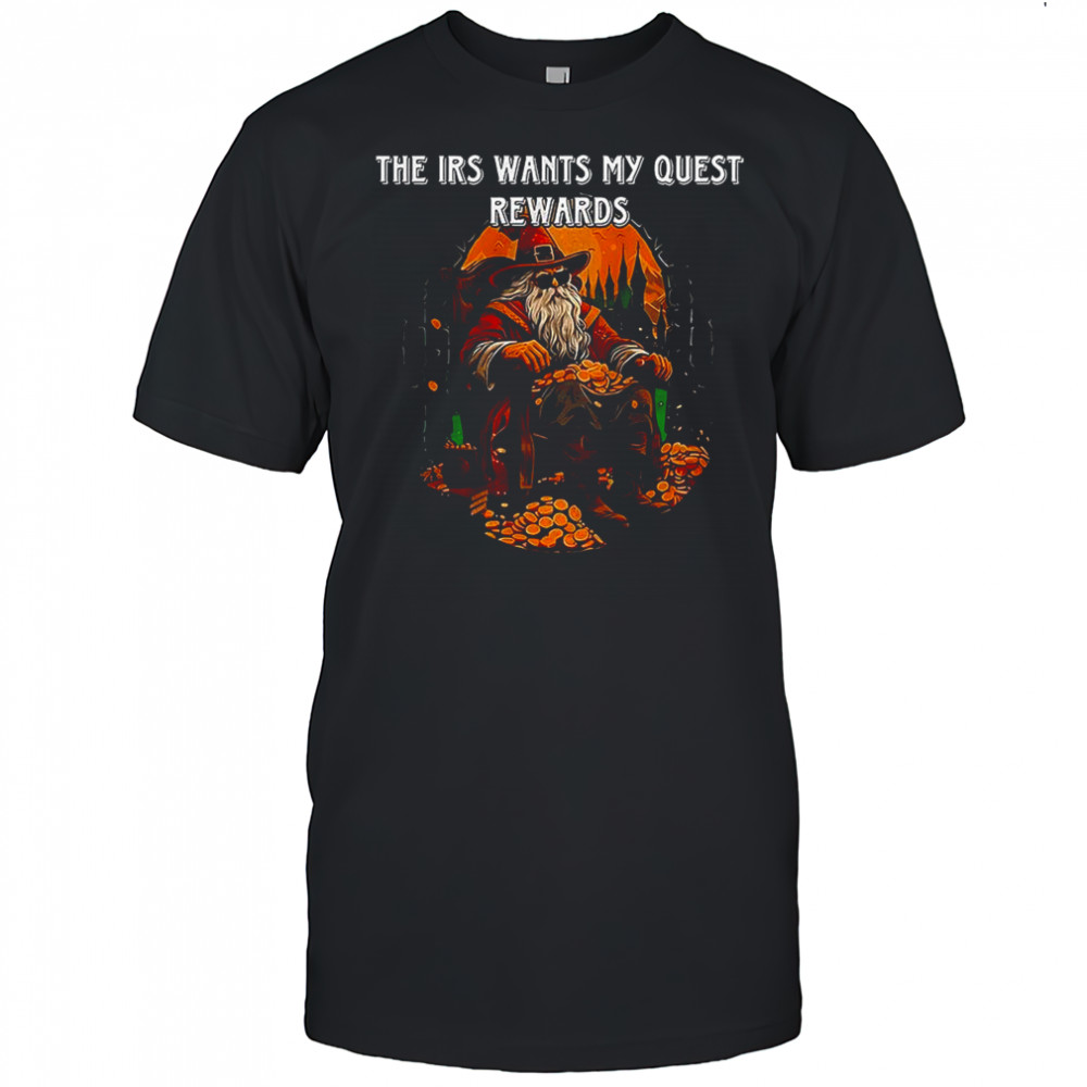 Witch the irs wants my quest rewards shirt